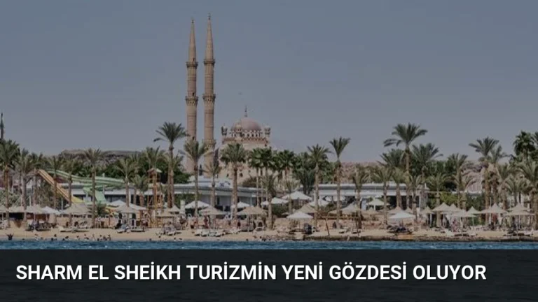 Sharm El Sheikh Turizmin Yeni Gözdesi Oluyor