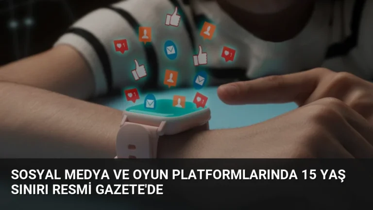 Sosyal Medya ve Oyun Platformlarında 15 Yaş Sınırı Resmi Gazete’de