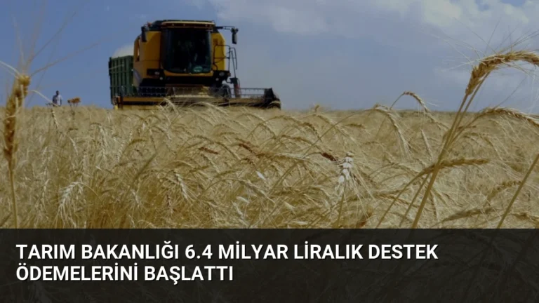 Tarım Bakanlığı 6.4 Milyar Liralık Destek Ödemelerini Başlattı