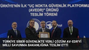 Türkiye Siber Güvenlikte Yerli Çözüm AV-EDR’yi Milli Savunma Bakanlığına Teslim Etti