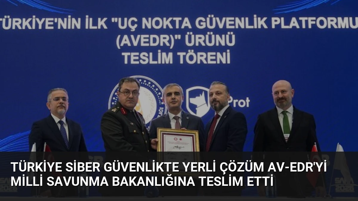 Türkiye Siber Güvenlikte Yerli Çözüm AV-EDR’yi Milli Savunma Bakanlığına Teslim Etti
