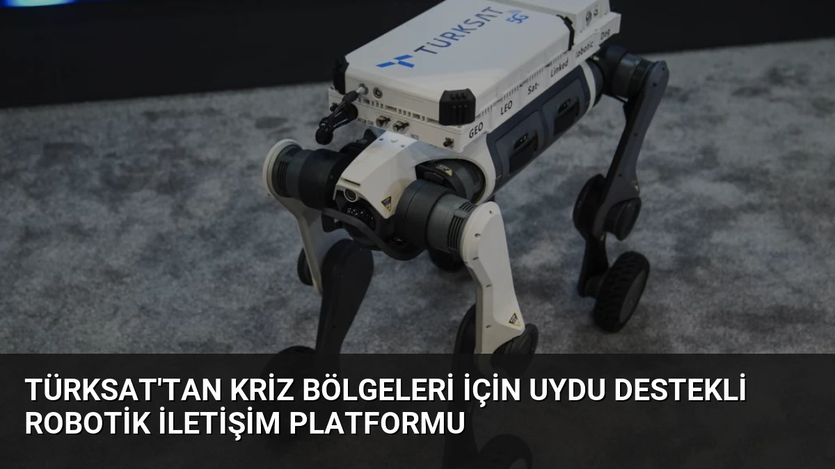 TÜRKSAT’tan kriz bölgeleri için uydu destekli robotik iletişim platformu