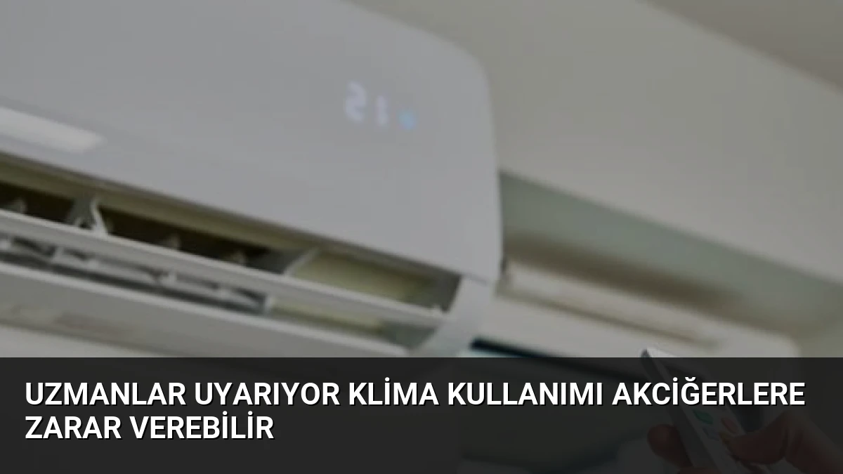 Uzmanlar Uyarıyor Klima Kullanımı Akciğerlere Zarar Verebilir