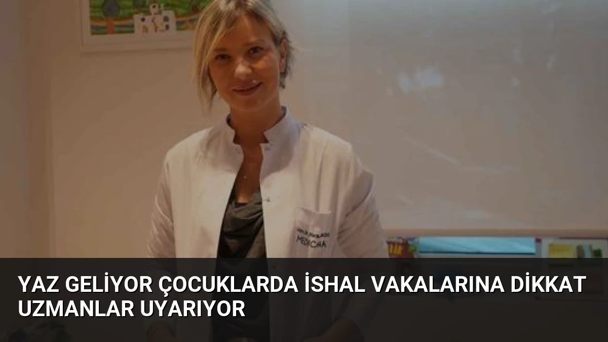 Yaz Geliyor Çocuklarda İshal Vakalarına Dikkat Uzmanlar Uyarıyor