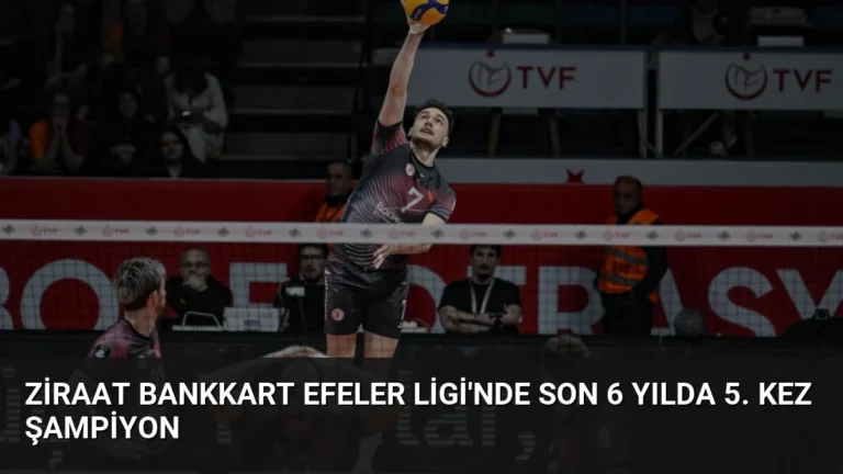 Ziraat Bankkart Efeler Ligi’nde Son 6 Yılda 5. Kez Şampiyon