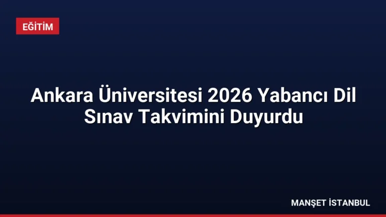 Ankara Üniversitesi 2026 Yabancı Dil Sınav Takvimini Duyurdu