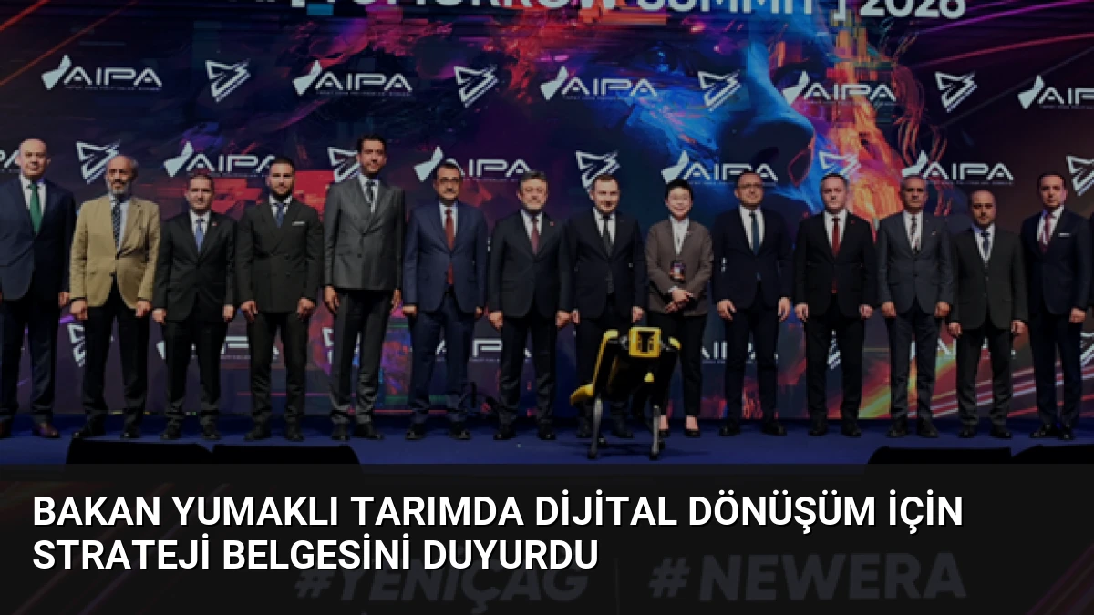 Bakan Yumaklı Tarımda Dijital Dönüşüm İçin Strateji Belgesini Duyurdu