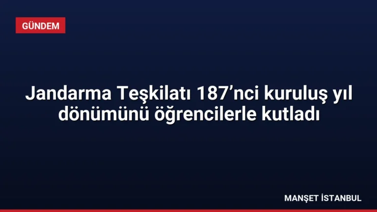 Jandarma Teşkilatı 187’nci kuruluş yıl dönümünü öğrencilerle kutladı