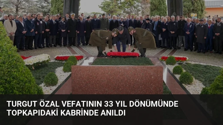 Turgut Özal Vefatının 33 Yıl Dönümünde Topkapıdaki Kabrinde Anıldı