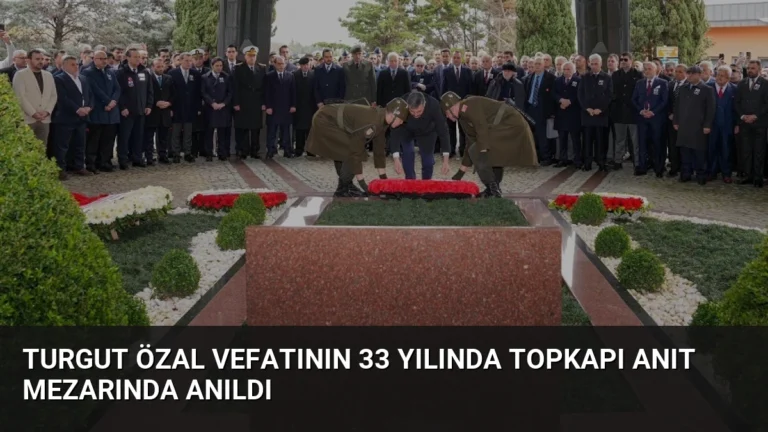 Turgut Özal Vefatının 33 Yılında Topkapı Anıt Mezarında Anıldı