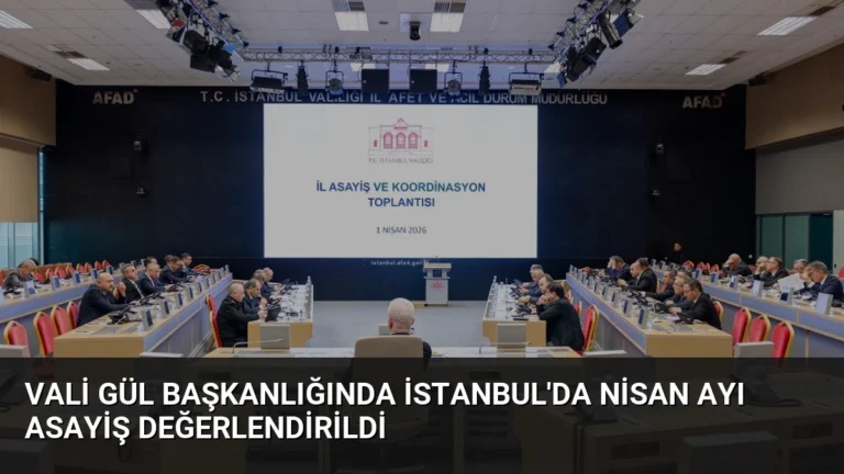 Vali Gül Başkanlığında İstanbul’da Nisan Ayı Asayiş Değerlendirildi