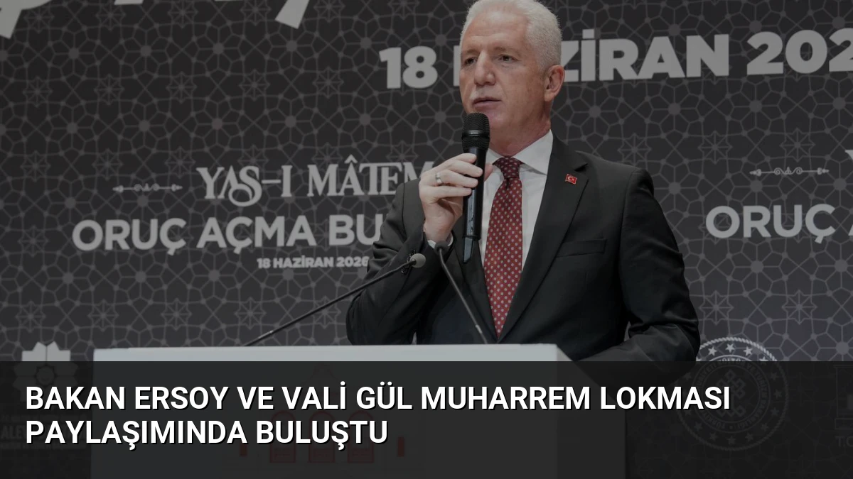 Bakan Ersoy ve Vali Gül Muharrem Lokması Paylaşımında Buluştu