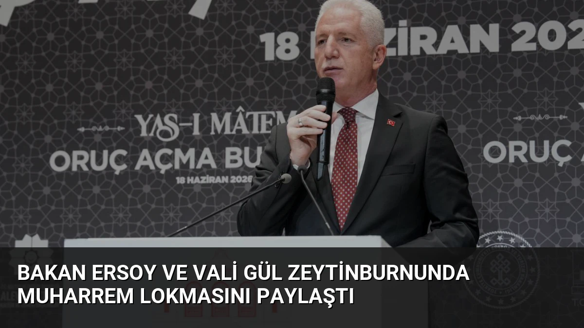 Bakan Ersoy ve Vali Gül Zeytinburnunda Muharrem Lokmasını Paylaştı