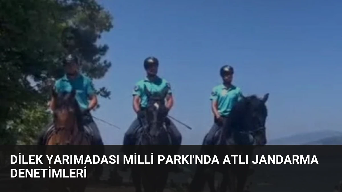 Dilek Yarımadası Milli Parkı’nda Atlı Jandarma Denetimleri