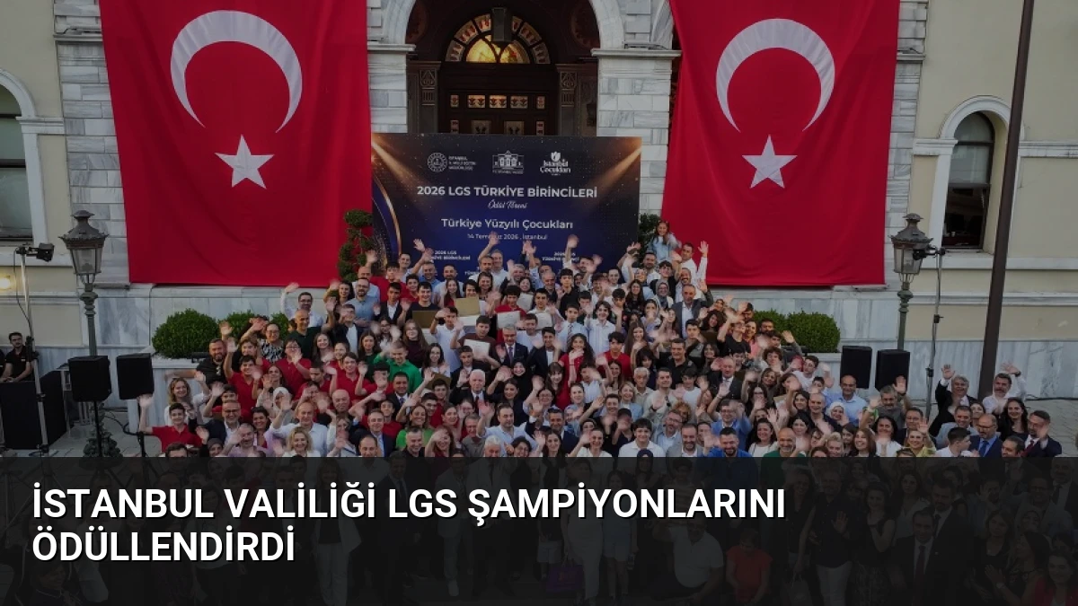 İstanbul Valiliği LGS Şampiyonlarını Ödüllendirdi