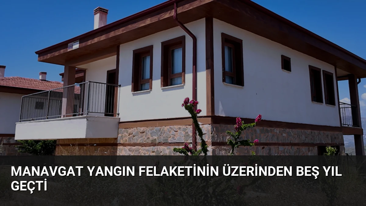 Manavgat Yangın Felaketinin Üzerinden Beş Yıl Geçti