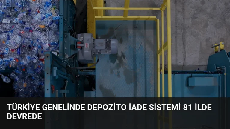 Türkiye Genelinde Depozito İade Sistemi 81 İlde Devrede