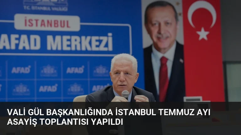 Vali Gül Başkanlığında İstanbul Temmuz Ayı Asayiş Toplantısı Yapıldı