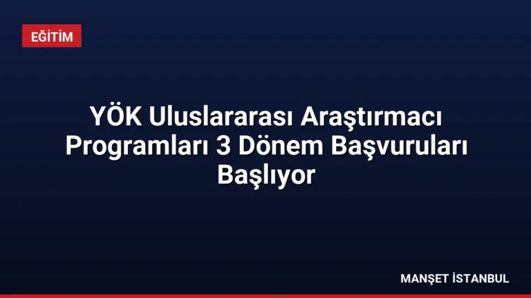 YÖK Uluslararası Araştırmacı Programları 3 Dönem Başvuruları Başlıyor
