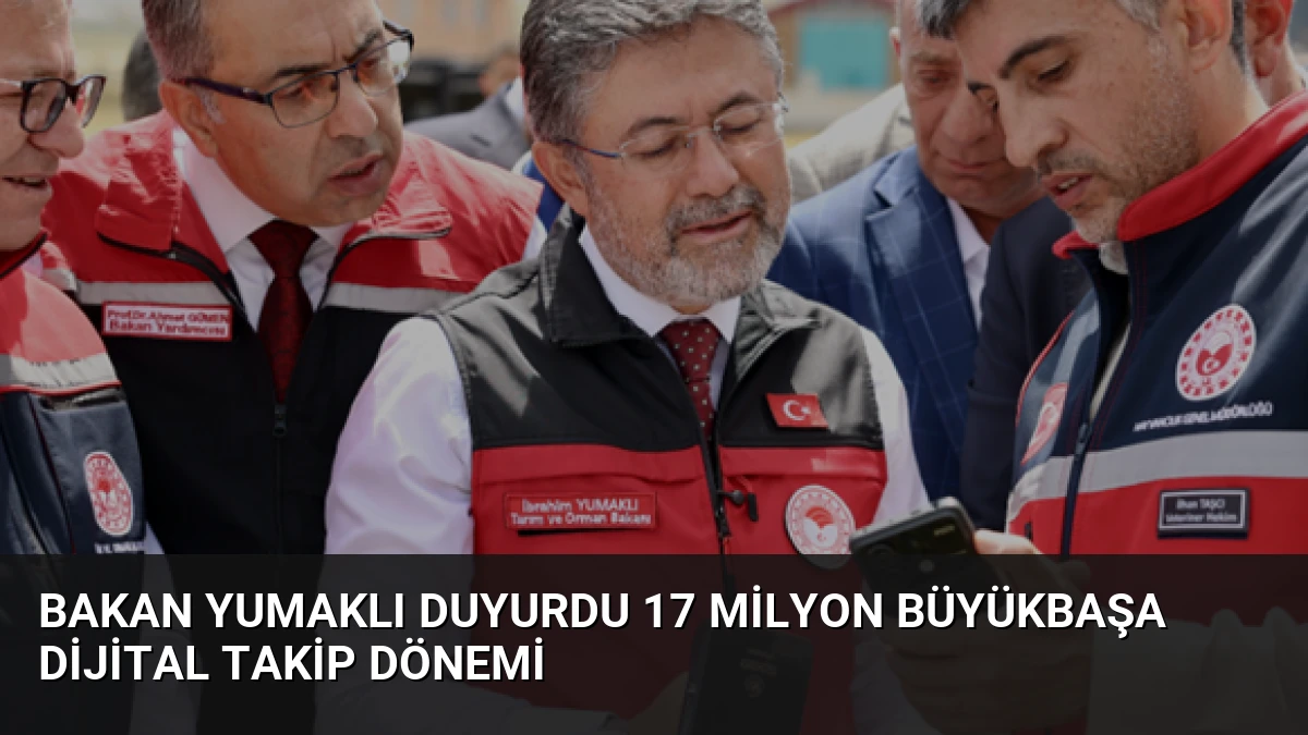 Bakan Yumaklı duyurdu 17 milyon büyükbaşa dijital takip dönemi