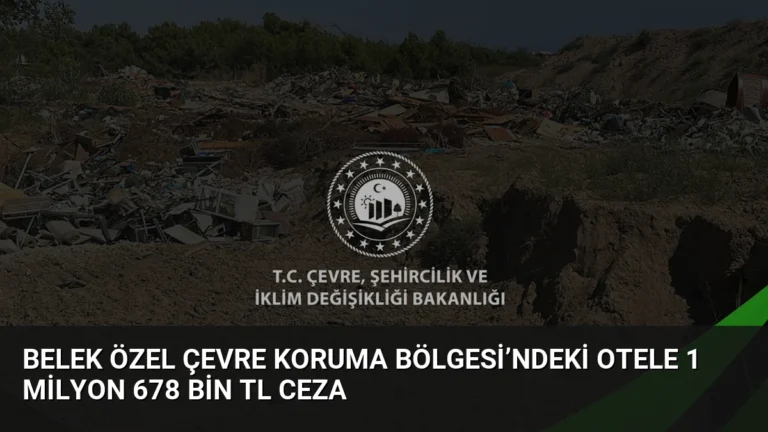 Belek Özel Çevre Koruma Bölgesi’ndeki Otele 1 Milyon 678 Bin TL Ceza