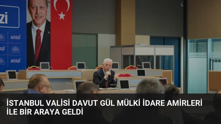 İstanbul Valisi Davut Gül Mülki İdare Amirleri ile Bir Araya Geldi