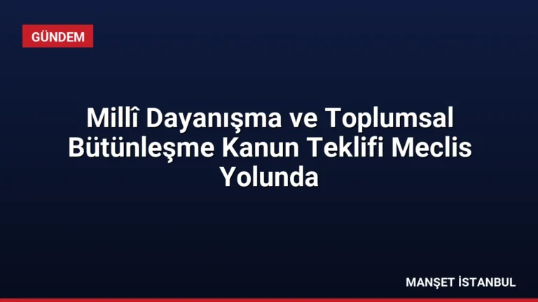 Millî Dayanışma ve Toplumsal Bütünleşme Kanun Teklifi Meclis Yolunda