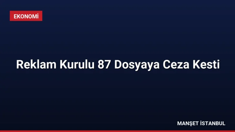 Reklam Kurulu 87 Dosyaya Ceza Kesti