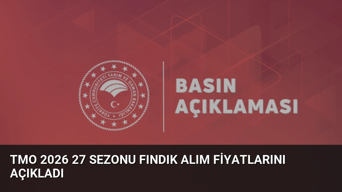 TMO 2026 27 Sezonu Fındık Alım Fiyatlarını Açıkladı