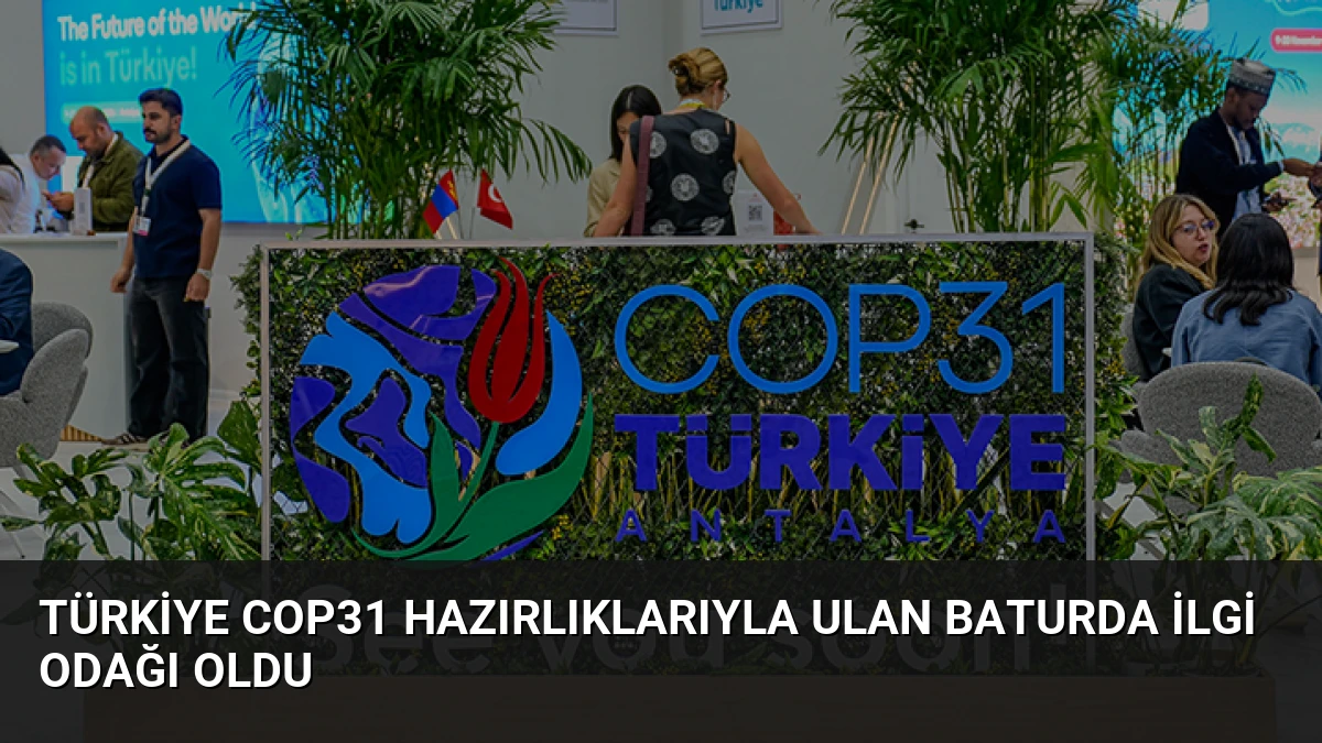 Türkiye COP31 Hazırlıklarıyla Ulan Baturda İlgi Odağı Oldu