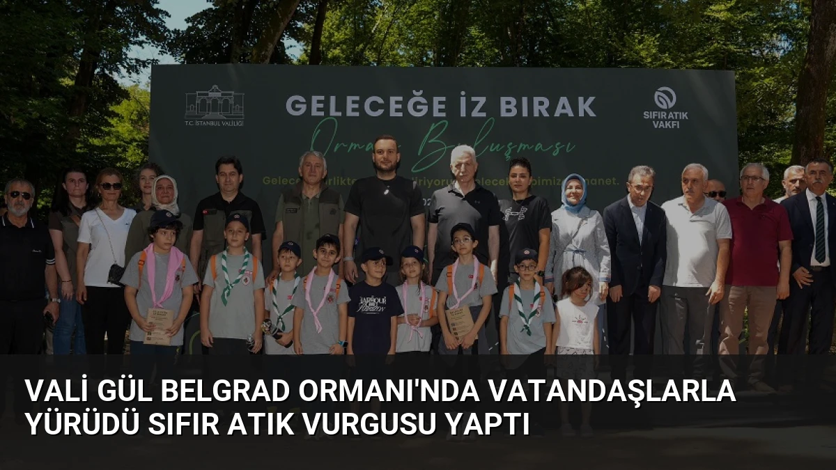 Vali Gül Belgrad Ormanı’nda Vatandaşlarla Yürüdü Sıfır Atık Vurgusu Yaptı