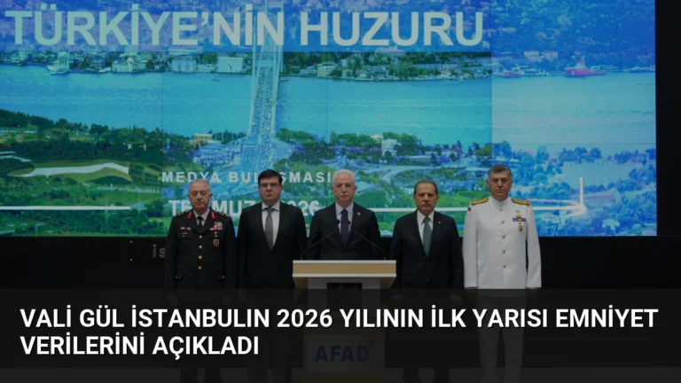 Vali Gül İstanbulın 2026 Yılının İlk Yarısı Emniyet Verilerini Açıkladı
