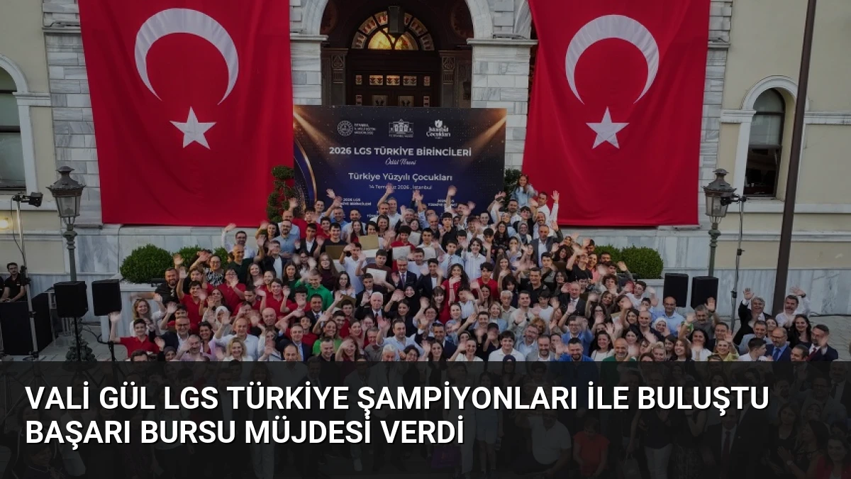 Vali Gül LGS Türkiye Şampiyonları ile Buluştu Başarı Bursu Müjdesi Verdi