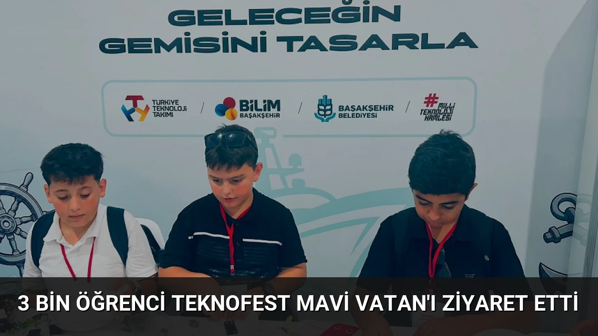3 Bin Öğrenci Teknofest Mavi Vatan’ı Ziyaret Etti