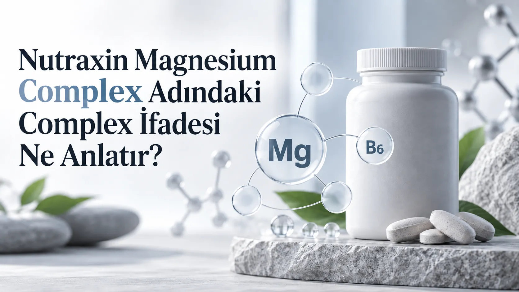 Nutraxin Magnesium Complex Adındaki Complex İfadesi Ne Anlatır?