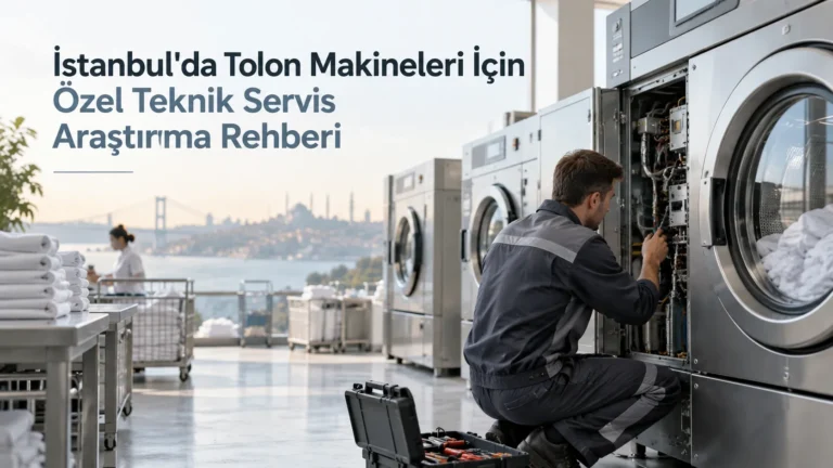 İstanbul’da Tolon Makineleri İçin Özel Teknik Servis Araştırma Rehberi