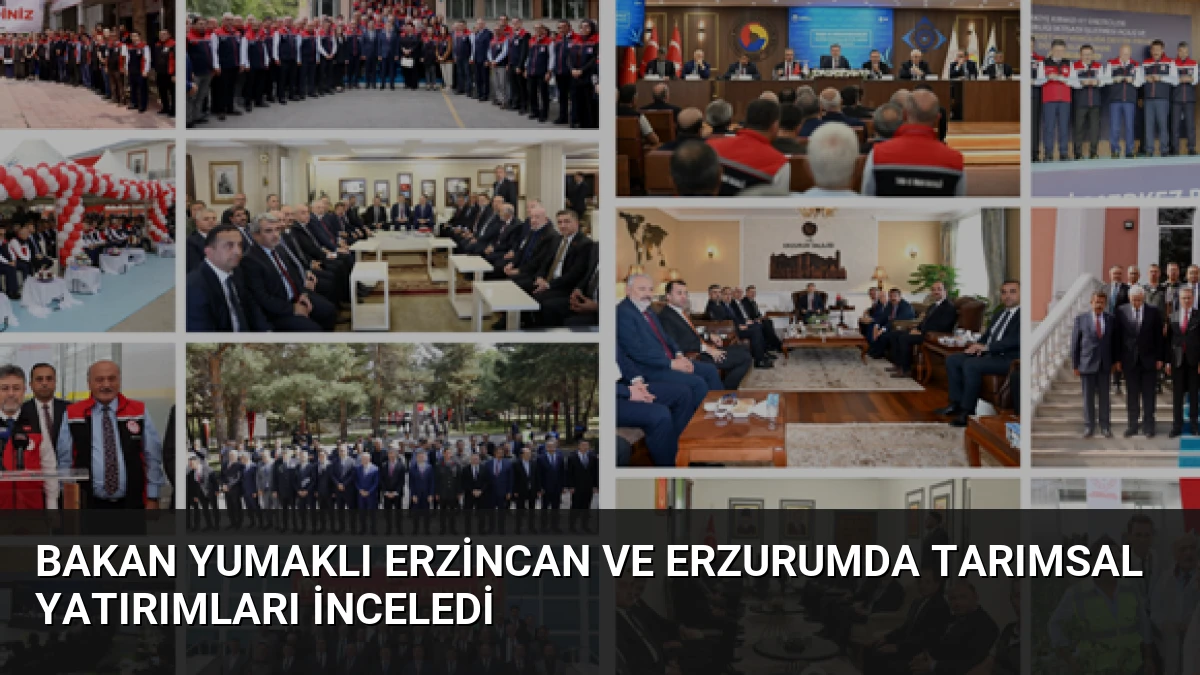 Bakan Yumaklı Erzincan ve Erzurumda Tarımsal Yatırımları İnceledi