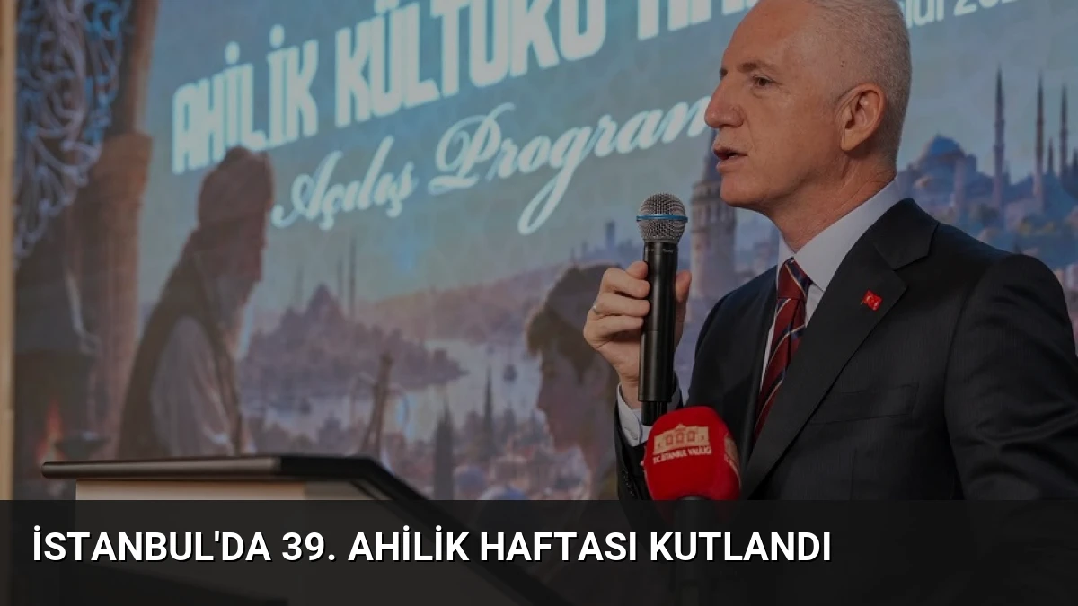 İstanbul’da 39. Ahilik Haftası Kutlandı