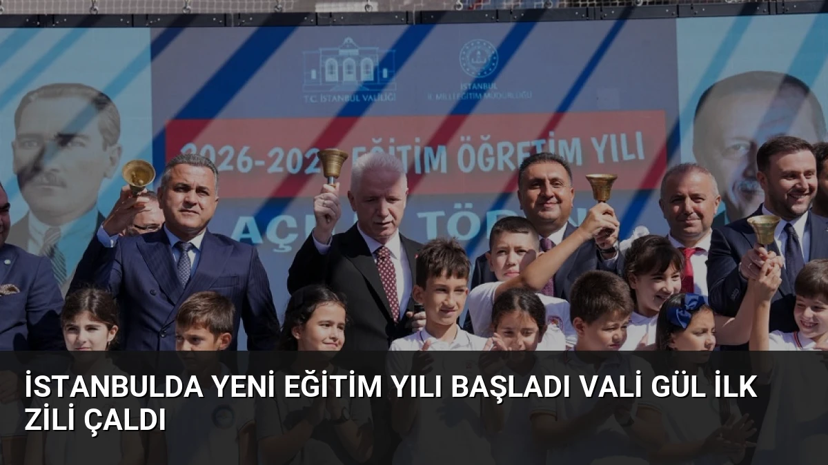 İstanbulda Yeni Eğitim Yılı Başladı Vali Gül İlk Zili Çaldı