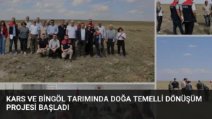 Kars ve Bingöl Tarımında Doğa Temelli Dönüşüm Projesi Başladı