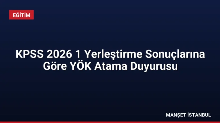 KPSS 2026 1 Yerleştirme Sonuçlarına Göre YÖK Atama Duyurusu