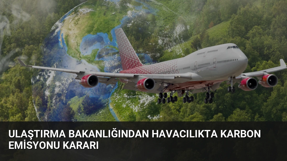Ulaştırma Bakanlığından Havacılıkta Karbon Emisyonu Kararı