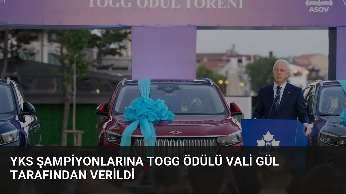 YKS Şampiyonlarına TOGG Ödülü Vali Gül Tarafından Verildi