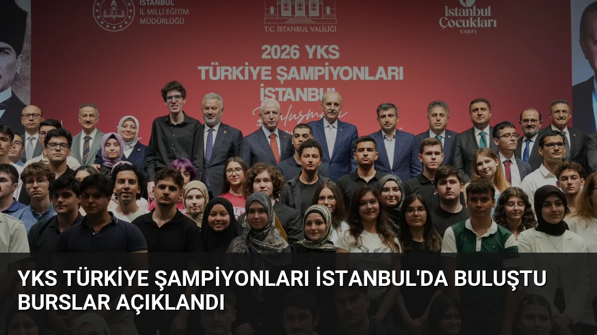 YKS Türkiye Şampiyonları İstanbul’da Buluştu Burslar Açıklandı