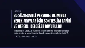 35 Sözleşmeli Personel Alımında Yedek Adaylar İçin Son Teslim Tarihi ve Gerekli Belgeler Duyuruldu