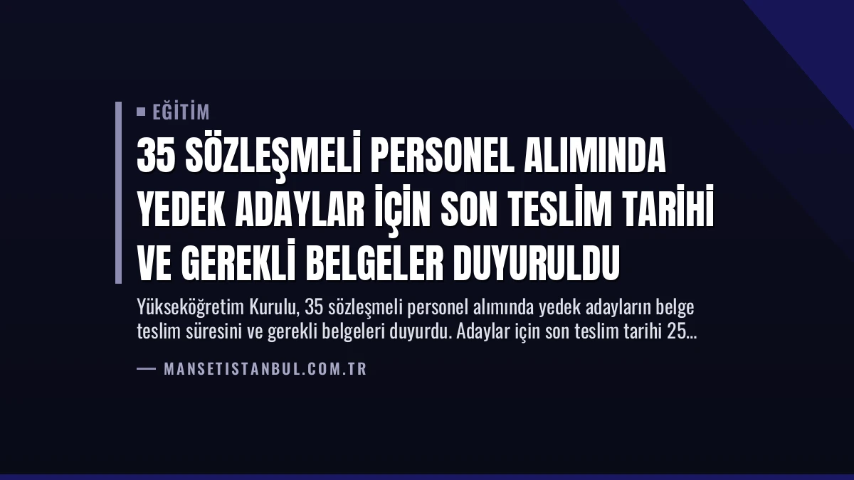 35 Sözleşmeli Personel Alımında Yedek Adaylar İçin Son Teslim Tarihi ve Gerekli Belgeler Duyuruldu