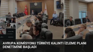 Avrupa Komisyonu Türkiye Kalıntı İzleme Planı Denetimine Başladı