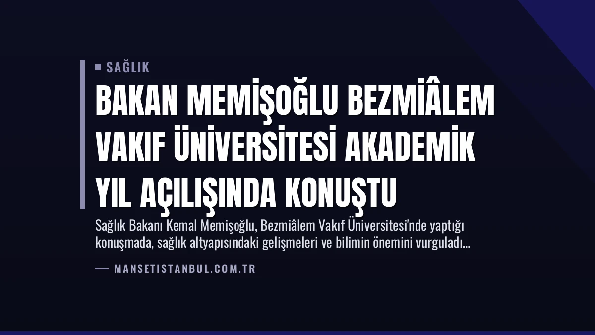 Bakan Memişoğlu Bezmiâlem Vakıf Üniversitesi Akademik Yıl Açılışında Konuştu