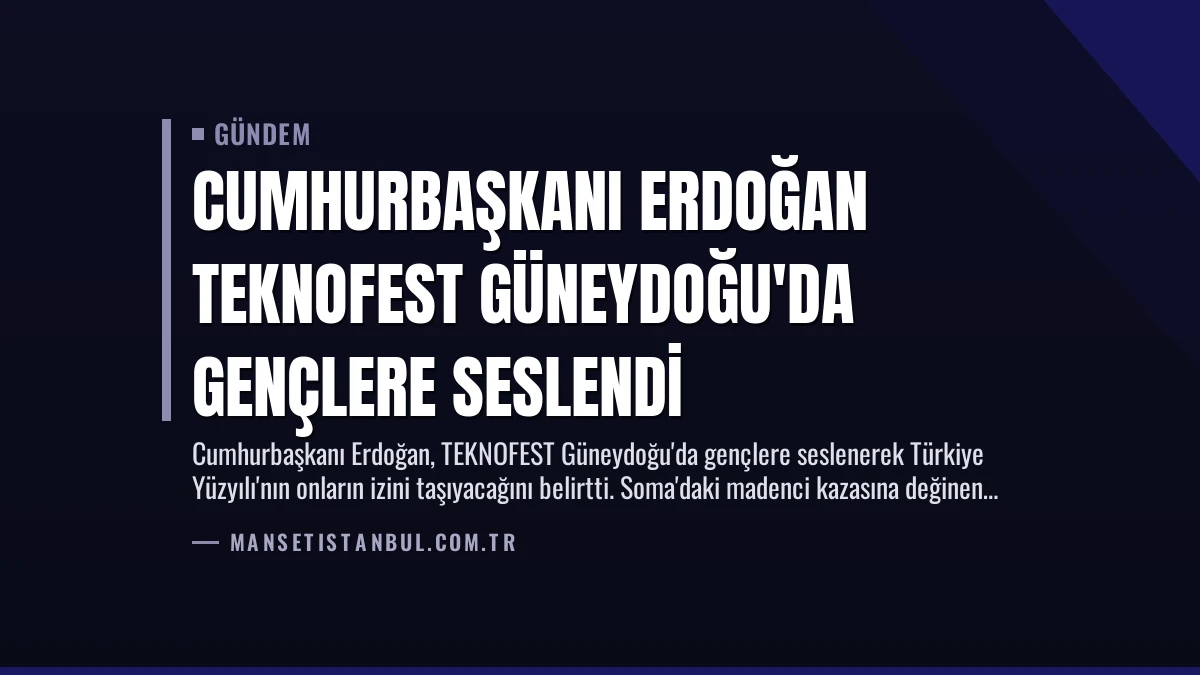 Cumhurbaşkanı Erdoğan TEKNOFEST Güneydoğu’da Gençlere Seslendi