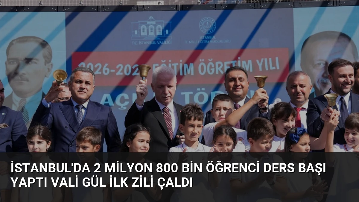 İstanbul’da 2 Milyon 800 Bin Öğrenci Ders Başı Yaptı Vali Gül İlk Zili Çaldı